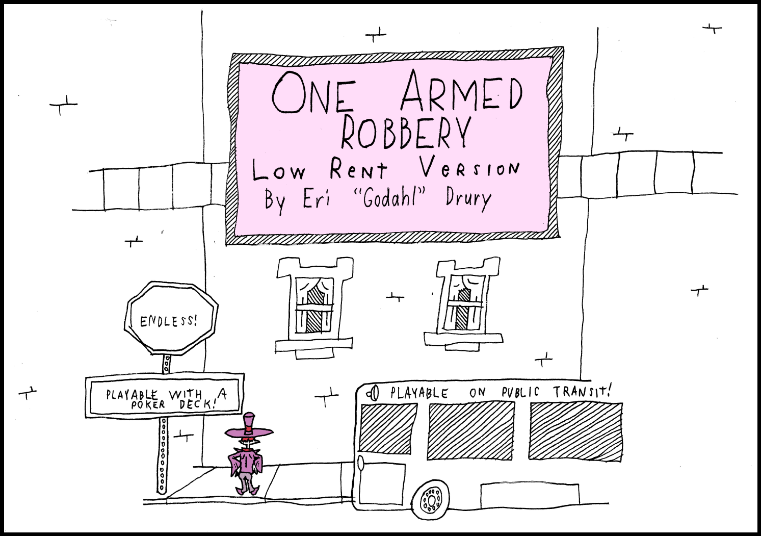 Lizzie Smithson stands between a bus and a stop sign, and looks up at a sign with the words One Armed Robbery, Low Rent Edition, by Eri Godahl Drury, in big letters. Around her, the words Playable on a Bus! and Playable with a Poker Deck! and Endless! surround her.